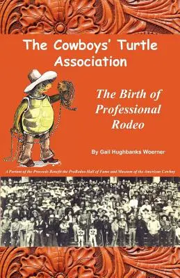 Asociația Cowboys' Turtle: Nașterea rodeo-ului profesionist - The Cowboys' Turtle Association: The Birth of Professional Rodeo