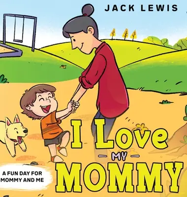 O iubesc pe mămica mea: O zi distractivă pentru mine și mami - I Love My Mommy: A Fun Day for Mommy and Me