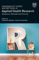 Handbook of Theory and Methods in Applied Health - Întrebări, metode și alegeri - Handbook of Theory and Methods in Applied Health - Questions, Methods and Choices