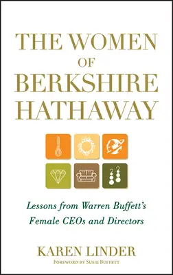 Femeile din Berkshire Hathaway: Lessons from Warren Buffett's Female Ceos and Directors (Lecții de la directorii executivi și directorii femei ai lui Warren Buffett) - The Women of Berkshire Hathaway: Lessons from Warren Buffett's Female Ceos and Directors