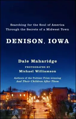 Denison, Iowa: În căutarea sufletului Americii prin secretele unui oraș din Midwest - Denison, Iowa: Searching for the Soul of America Through the Secrets of a Midwest Town