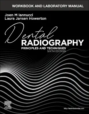 Caiet de lucru și manual de laborator pentru radiografia dentară: Principii și tehnici - Workbook and Laboratory Manual for Dental Radiography: Principles and Techniques