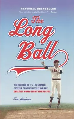 The Long Ball: The Summer of '75 -- Spaceman, Catfish, Charlie Hustle și cea mai mare serie mondială jucată vreodată - The Long Ball: The Summer of '75 -- Spaceman, Catfish, Charlie Hustle, and the Greatest World Series Ever Played