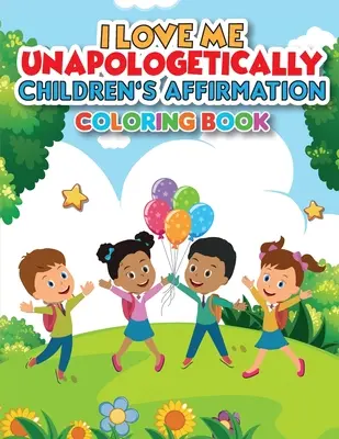 iLoveMe, Unapologetically - Carte de colorat de afirmare pentru copii - iLoveMe, Unapologetically - Children's Affirmation Coloring Book