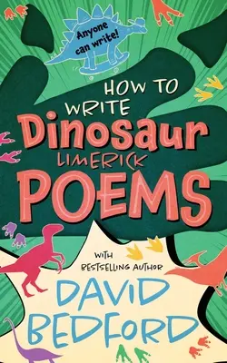 Cum să scrii poezii limerick cu dinozauri: Oricine poate scrie - How to Write Dinosaur Limerick Poems: Anyone Can Write