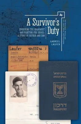 Datoria unui supraviețuitor: Supraviețuirea Holocaustului și lupta pentru Israel - o poveste între tată și fiu - A Survivor's Duty: Surviving the Holocaust and Fighting for Israel--A Story of Father and Son