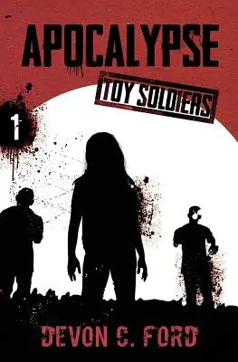 Apocalipsa: Toy Soldiers Book One - Apocalypse: Toy Soldiers Book One