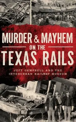Crimă și haos pe șinele din Texas - Murder & Mayhem on the Texas Rails