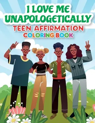 iLoveMe, Unapologetically - Carte de colorat de afirmare pentru adolescenți - iLoveMe, Unapologetically - Teen Affirmation Coloring Book