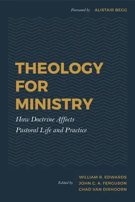 Teologie pentru slujire: Cum afectează doctrina viața și practica pastorală - Theology for Ministry: How Doctrine Affects Pastoral Life and Practice