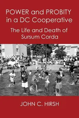 Putere și probitate într-o cooperativă de CD: Viața și moartea lui Sursum Corda - Power and Probity in a DC Cooperative: The Life and Death of Sursum Corda