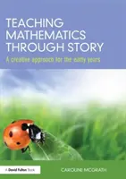 Predarea matematicii prin poveste - O abordare creativă pentru primii ani (McGrath Caroline (City of Bristol College UK)) - Teaching Mathematics through Story - A creative approach for the early years (McGrath Caroline (City of Bristol College UK))
