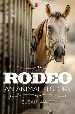 Rodeo: O istorie a animalelorvolumul 3 - Rodeo: An Animal Historyvolume 3