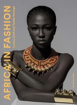 Africa în modă: Lux, artizanat și patrimoniu textil - Africa in Fashion: Luxury, Craft and Textile Heritage