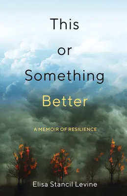 Asta sau ceva mai bun: A Memoir of Resilience (Memoriile rezistenței) - This or Something Better: A Memoir of Resilience