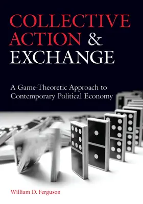 Acțiune colectivă și schimb: O abordare teoretică a jocurilor pentru economia politică contemporană - Collective Action and Exchange: A Game-Theoretic Approach to Contemporary Political Economy