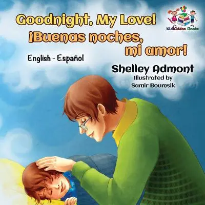 Noapte bună, dragostea mea! Engleză Spaniolă - Goodnight, My Love!: English Spanish