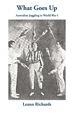 What Goes Up: Jonglerie australiană până la Primul Război Mondial - What Goes Up: Australian Juggling to World War I