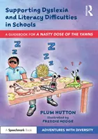 Sprijinirea dislexiei și a dificultăților de alfabetizare în școli: Un ghid pentru „o doză neplăcută de bâlbâieli - Supporting Dyslexia and Literacy Difficulties in Schools: A Guidebook for 'a Nasty Dose of the Yawns'