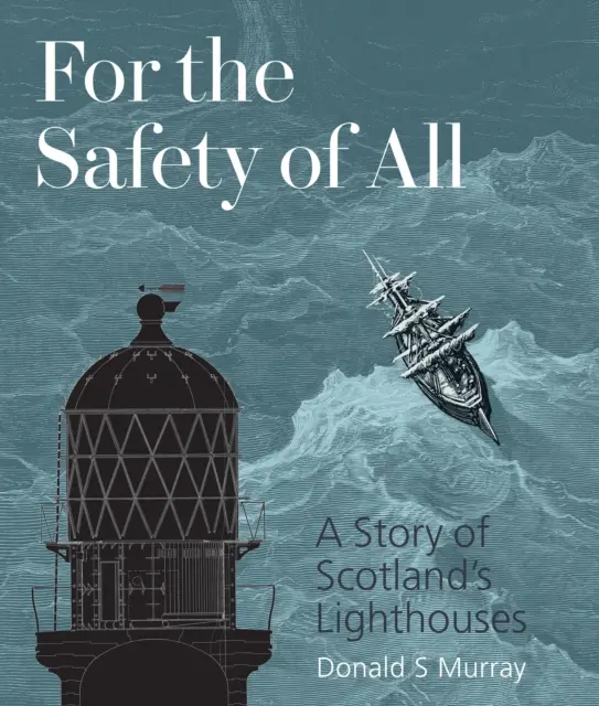 Pentru siguranța tuturor - O poveste a farurilor din Scoția - For the Safety of All - A Story of Scotland's Lighthouses