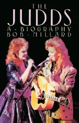 The Judds: O biografie - The Judds: A Biography