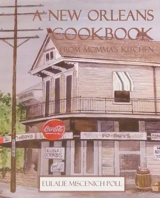 O carte de bucate New Orleans din bucătăria mamei - A New Orleans Cookbook from Momma's Kitchen
