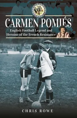 Carmen Pomis: Legendă a fotbalului și eroină a rezistenței franceze - Carmen Pomis: Football Legend and Heroine of the French Resistance