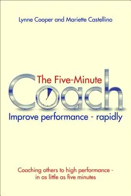 Antrenorul de cinci minute: Îmbunătățirea performanței - rapid - The Five Minute Coach: Improve Performance - Rapidly