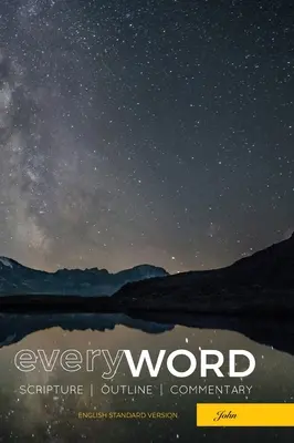 everyWORD: Ioan: Scriptură, Schiță, Comentariu (ESV) - everyWORD: John: Scripture, Outline, Commentary (ESV)