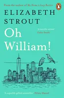 Oh William! - De la autoarea cărții Numele meu este Lucy Barton - Oh William! - From the author of My Name is Lucy Barton