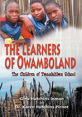 Învățăceii din Owamboland, copiii școlii Twaalulilwa - The Learners of Owamboland, the Children of Twaalulilwa School