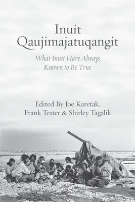 Inuit Qaujimajatuqangit: Ceea ce inuiții au știut întotdeauna că este adevărat - Inuit Qaujimajatuqangit: What Inuit Have Always Known to Be True