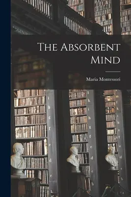 Mintea absorbantă - The Absorbent Mind