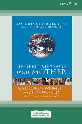 Mesaj urgent de la mama: Adunați femeile, salvați lumea (16pt Large Print Edition) - Urgent Message from Mother: Gather the Women, Save the World (16pt Large Print Edition)