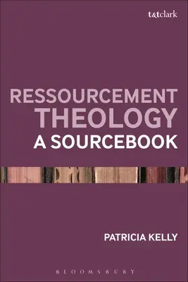 Ressourcement Theology: O carte de surse - Ressourcement Theology: A Sourcebook