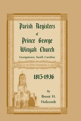 Registre parohiale ale bisericii Prince George Winyah, Georgetown, Carolina de Sud, 1815-1936 - Parish Registers of Prince George Winyah Church, Georgetown, South Carolina, 1815-1936