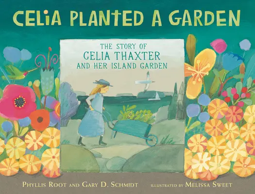 Celia a plantat o grădină: Povestea Celiei Thaxter și a grădinii ei de pe insulă - Celia Planted a Garden: The Story of Celia Thaxter and Her Island Garden