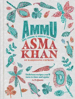 Ammu: bucătărie indiană gătită acasă pentru a-ți hrăni sufletul - Ammu: Indian Home Cooking to Nourish Your Soul