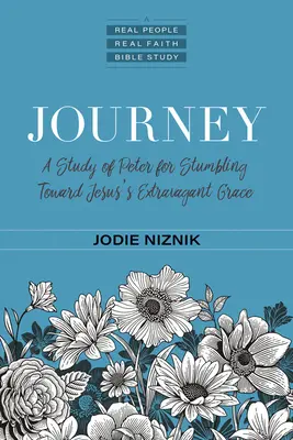 Călătorie: Un studiu despre Petru pentru a se împiedica de harul extravagant al lui Isus - Journey: A Study of Peter for Stumbling Toward Jesus's Extravagant Grace