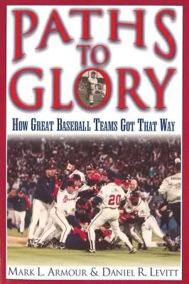Căile spre glorie: Cum au ajuns astfel echipele mari de baseball - Paths to Glory: How Great Baseball Teams Got That Way