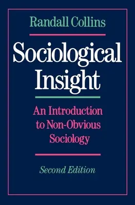 Sociological Insight: O introducere în sociologia non-evidentă (An Introduction to Non-Obvious Sociology) - Sociological Insight: An Introduction to Non-Obvious Sociology