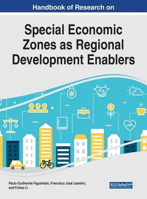 Handbook of Research on Special Economic Zones as Regional Development Enablers (Manual de cercetare privind zonele economice speciale ca factori de dezvoltare regională) - Handbook of Research on Special Economic Zones as Regional Development Enablers