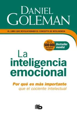 La Inteligencia Emocional: Por Qu Es Ms Importante Que El Cociente Intelectual / Inteligența emoțională - La Inteligencia Emocional: Por Qu Es Ms Importante Que El Cociente Intelectual / Emotional Intelligence