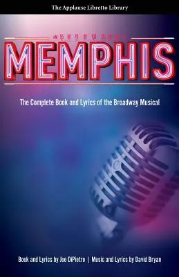 Memphis: Cartea și versurile complete ale musicalului de pe Broadway - Memphis: The Complete Book and Lyrics of the Broadway Musical