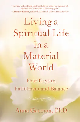 A trăi o viață spirituală într-o lume materială: 4 chei pentru împlinire și echilibru - Living a Spiritual Life in a Material World: 4 Keys to Fulfillment and Balance