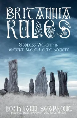 Regulile Britannia: Adorarea zeiței în societatea antică anglo-celtică - Britannia Rules: Goddess-Worship in Ancient Anglo-Celtic Society