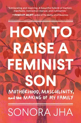 Cum să crești un fiu feminist: A Memoir & Manifesto - How to Raise a Feminist Son: A Memoir & Manifesto