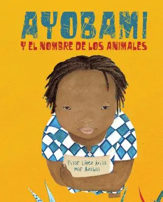 Ayobami Y El Nombre de Los Animales (Ayobami and the Names of the Animals) = Ayobami și numele animalelor - Ayobami Y El Nombre de Los Animales (Ayobami and the Names of the Animals) = Ayobami and the Names of the Animals