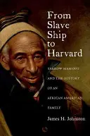 De la nava de sclavi la Harvard: Yarrow Mamout și istoria unei familii afro-americane - From Slave Ship to Harvard: Yarrow Mamout and the History of an African American Family
