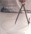 Desenarea geometriei: Un abecedar al formelor de bază pentru artiști, designeri și arhitecți - Drawing Geometry: A Primer of Basic Forms for Artists, Designers, and Architects